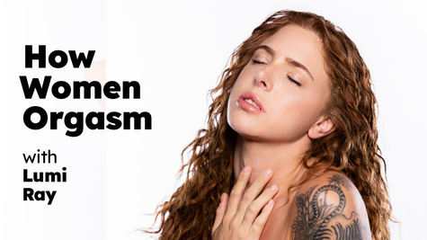 How Women Orgasm - Lumi Ray